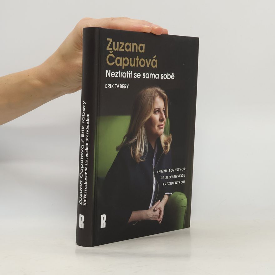 Erik Tabery Zuzana Čaputová. Neztratit se sama sobě