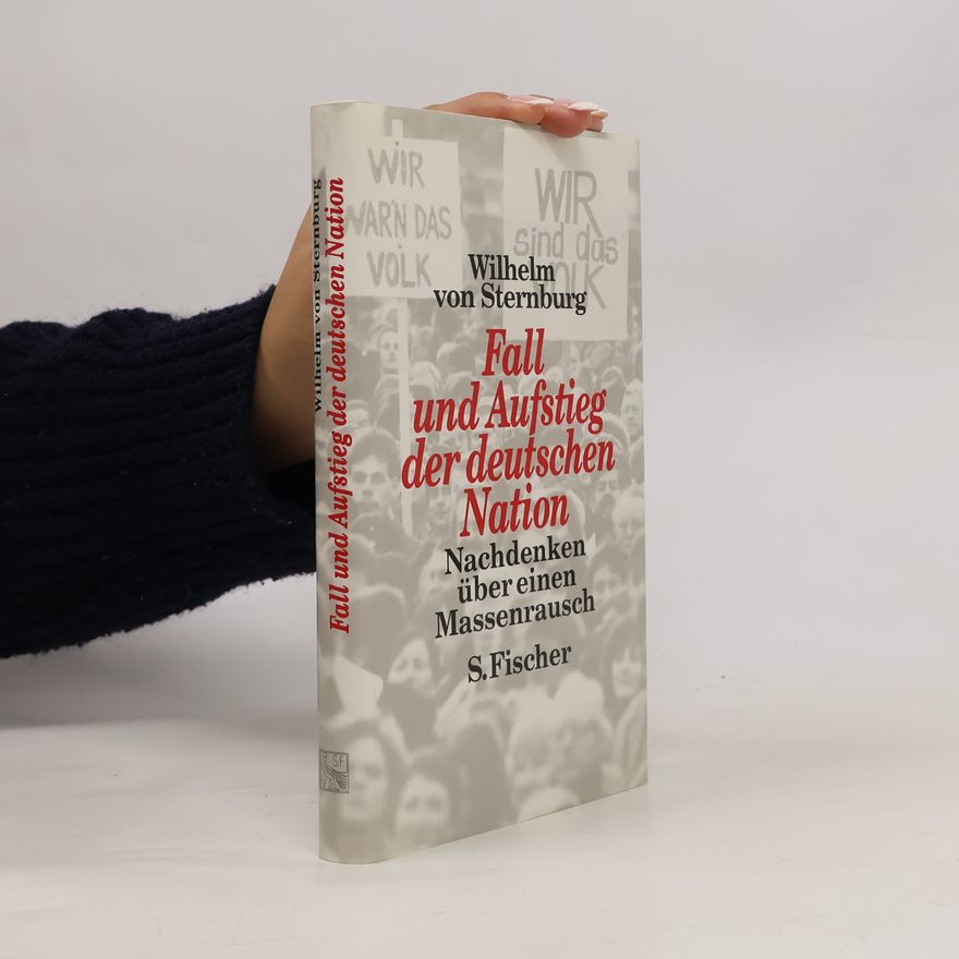 Wilhelm Sternburg Fall und Aufstieg der deutschen Nation