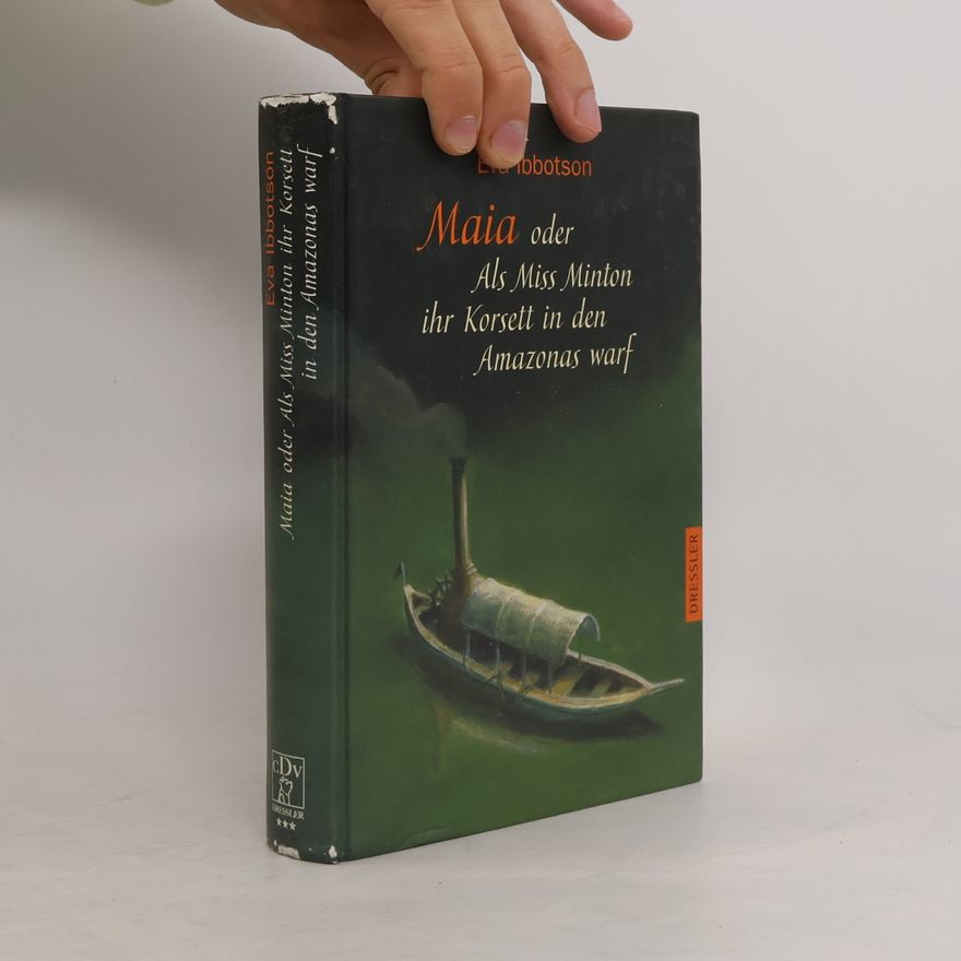 Eva Ibbotson Maia oder als Miss Minton ihr Korsett in den Amazonas warf