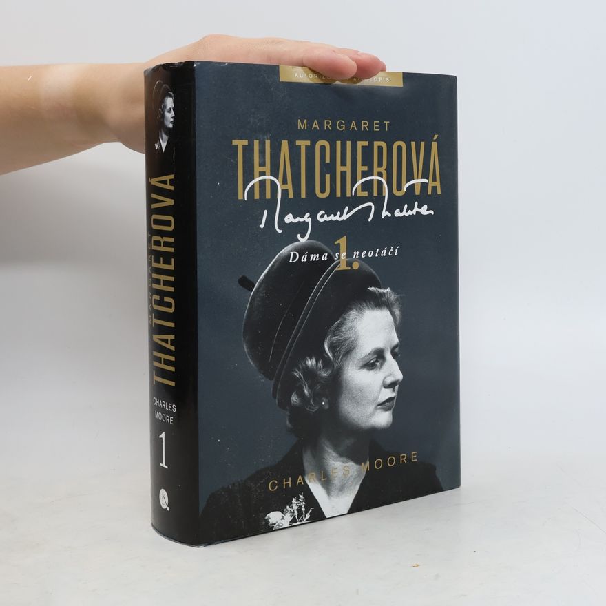Charles Moore Margaret Thatcherová. 1. díl, Dáma se neotáčí