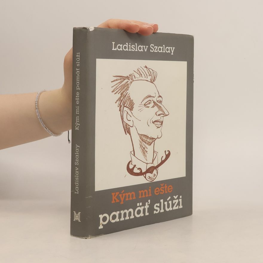 Ladislav Szalay Kým mi ešte pamäť slúži