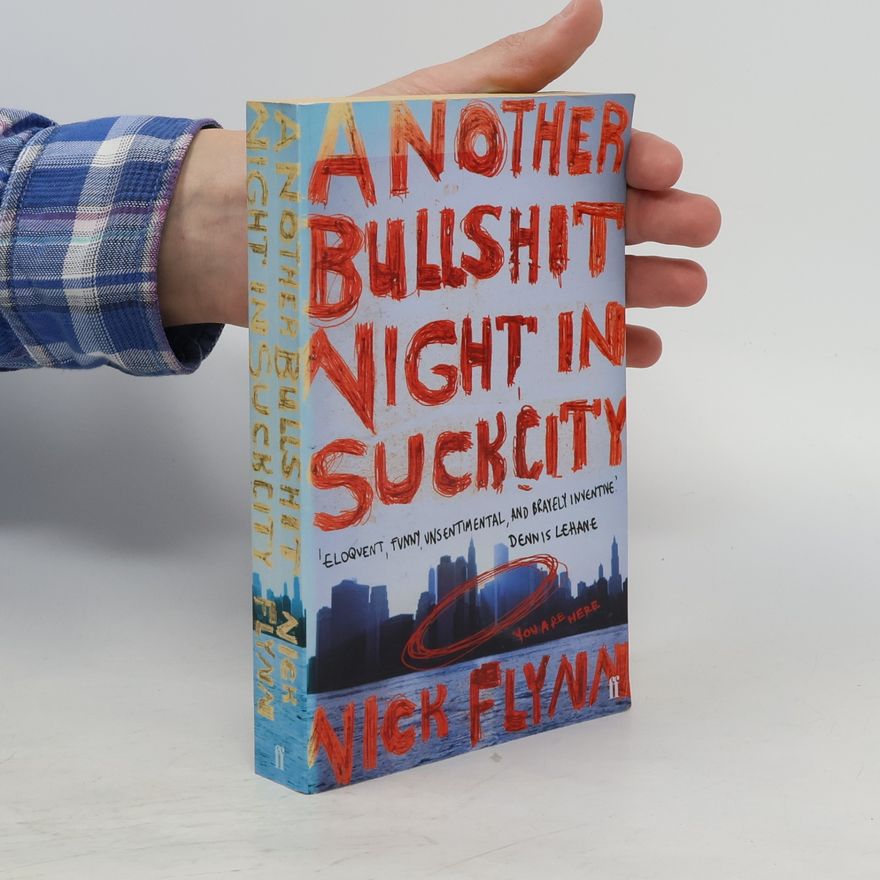 Nick Flynn Another Bullshit Night in Suck City
