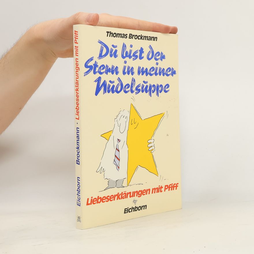Thomas Brockmann Du bist der Stern in meiner Nudelsuppe