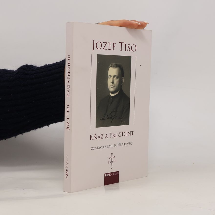 Emília Hrabovec Jozef Tiso - kňaz a prezident