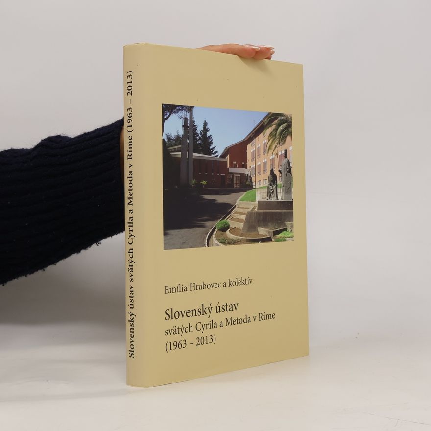 Emília Hrabovec Slovenský ústav svätých Cyrila a Metoda v Ríme (1963-2013)