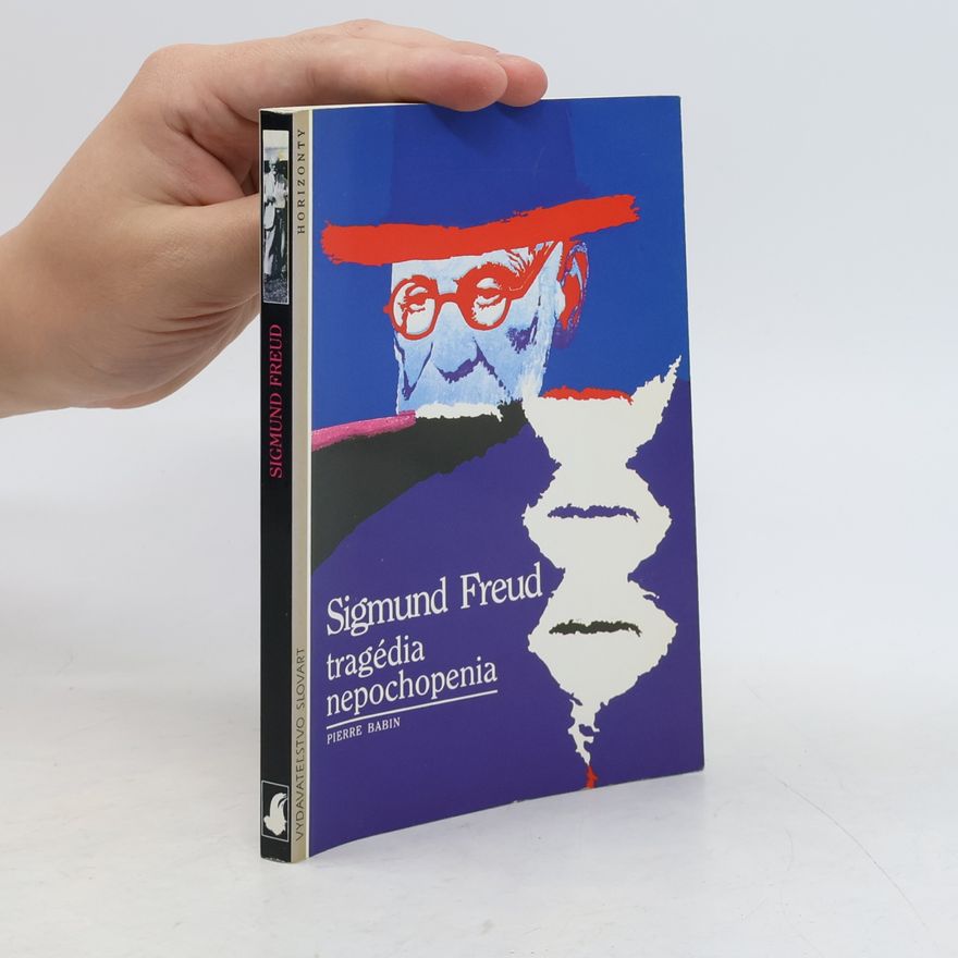 Pierre Babin Sigmund Freud. Tragédia nepochopenia