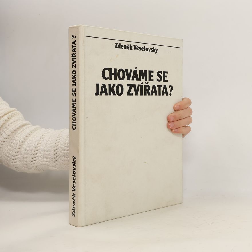 Zdeněk Veselovský Chováme se jako zvířata?