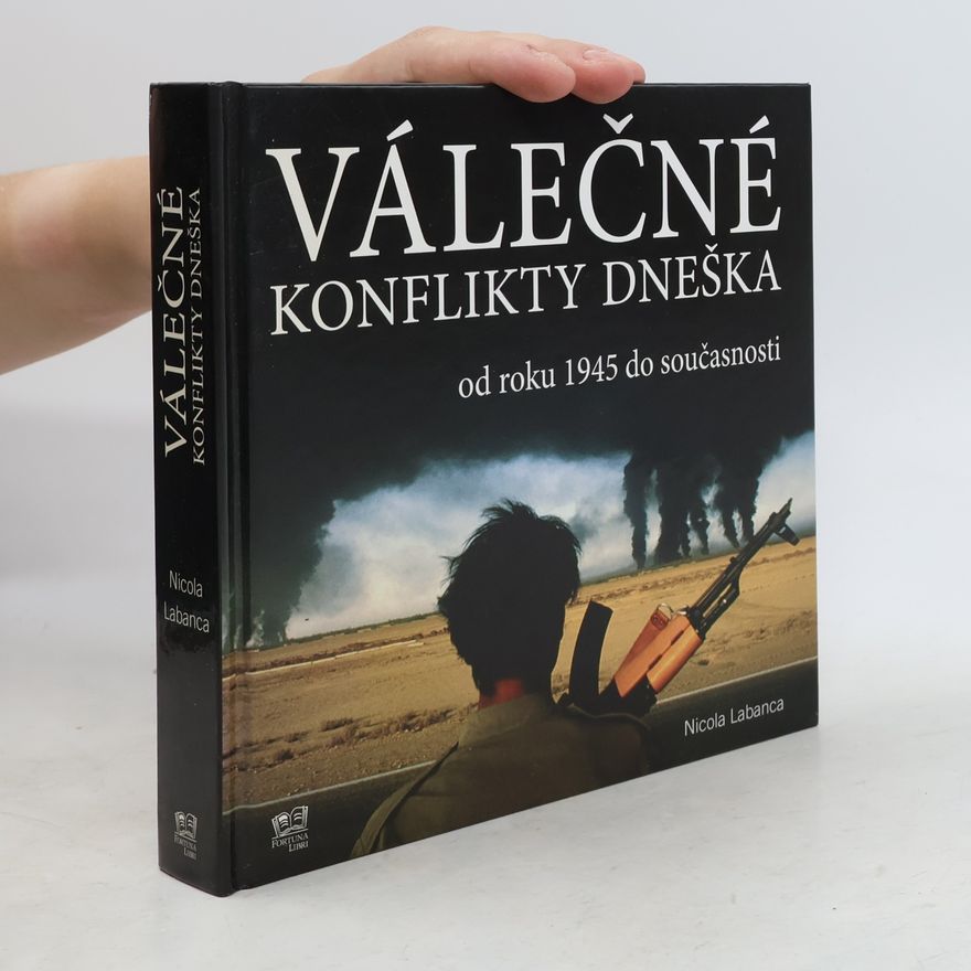 Nicola Labanca Válečné konflikty dneška od roku 1945 do současnosti