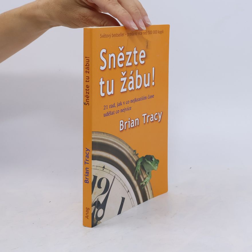 Brian Tracy Snězte tu žábu!