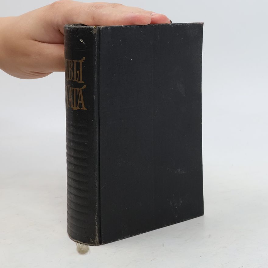 Kolektiv autorů Biblí svatá aneb všecka Svatá písma Starého i Nového Zákona