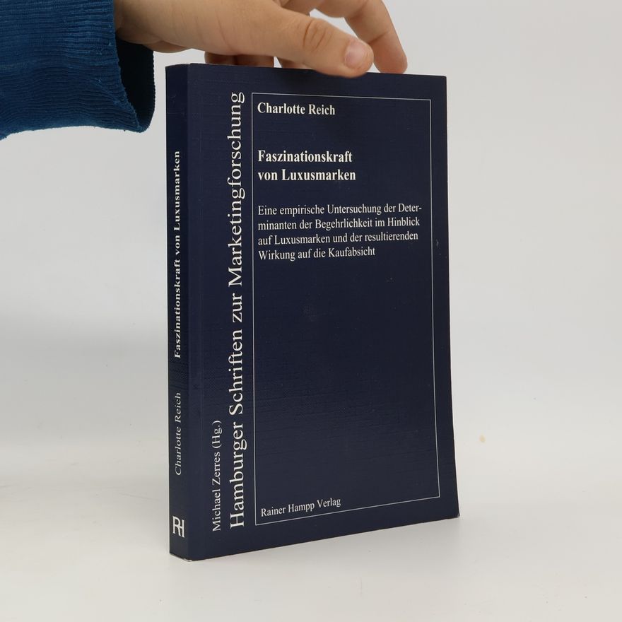 Charlotte Reich Hamburger Schriften zur Marketingforschung: Faszinationskraft von Luxusmarken