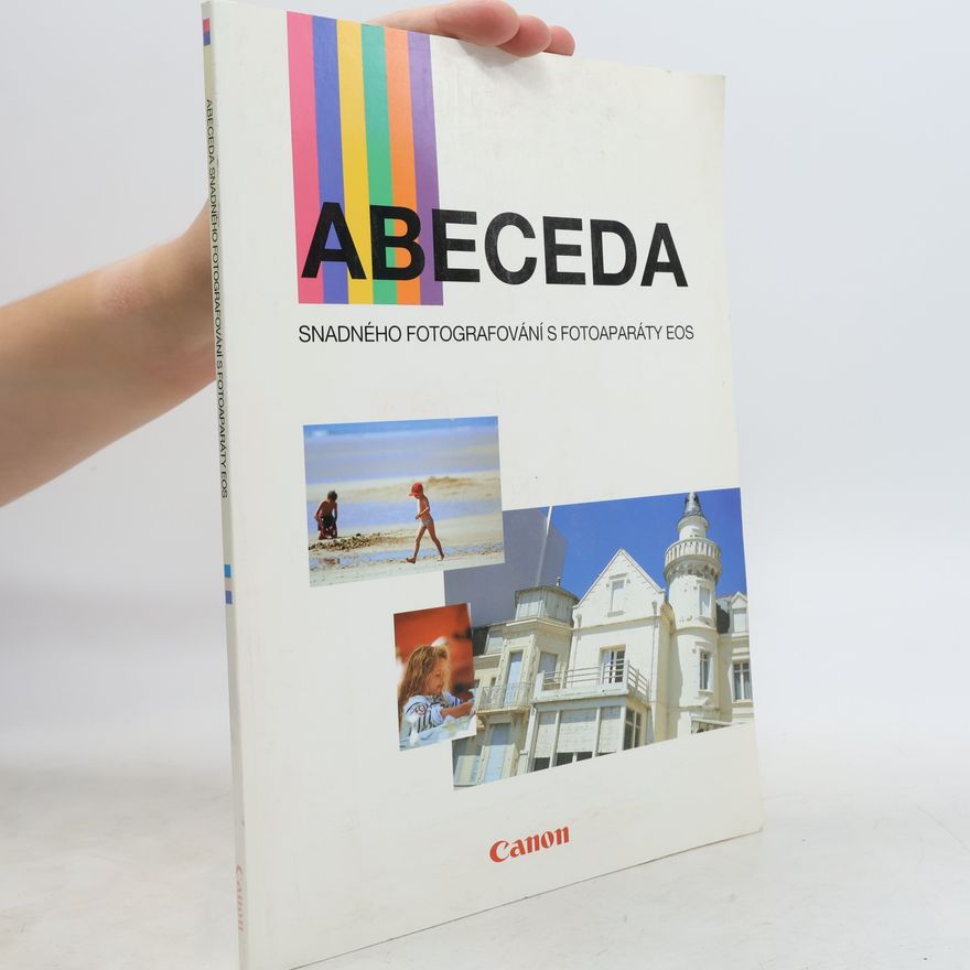Kolektiv autorů Abeceda snadného fotografování s fotoaparáty EOS