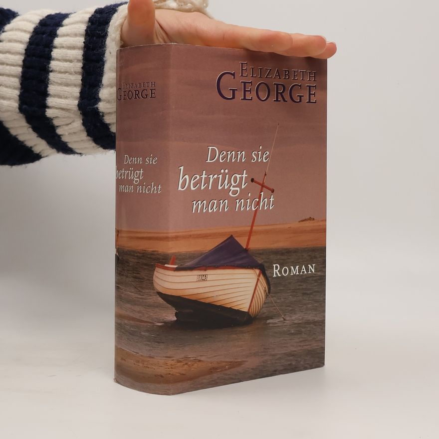 Elizabeth George Denn sie betrügt man nicht