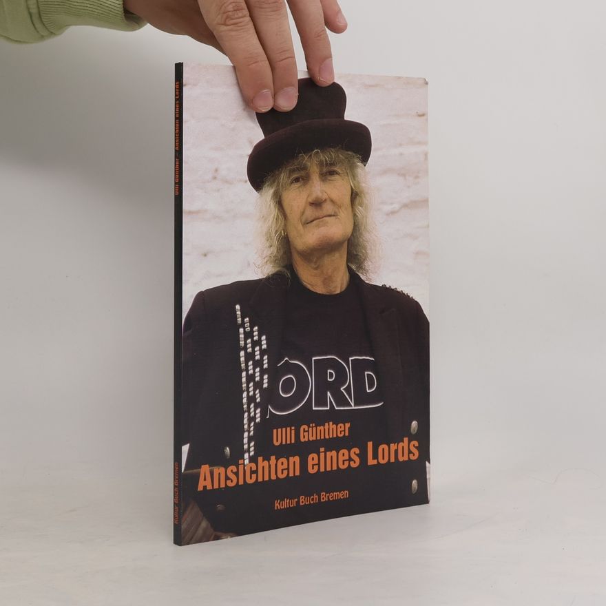 Ulli Günther Ansichten eines Lords: Zum 40jährigen Bühnenjubiläum. Hrsg. v. Thorsten Schmidt