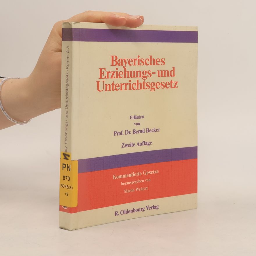 Martin M. Weigert Kommentierte Gesetze: Bayerisches Gesetz über das Erziehungs- und Unterrichtswesen