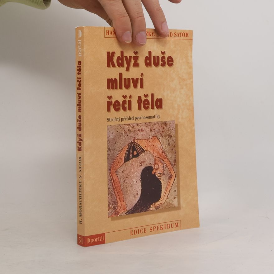 Hans Morschitzky Když duše mluví řečí těla: Stručný přehled psychosomatiky
