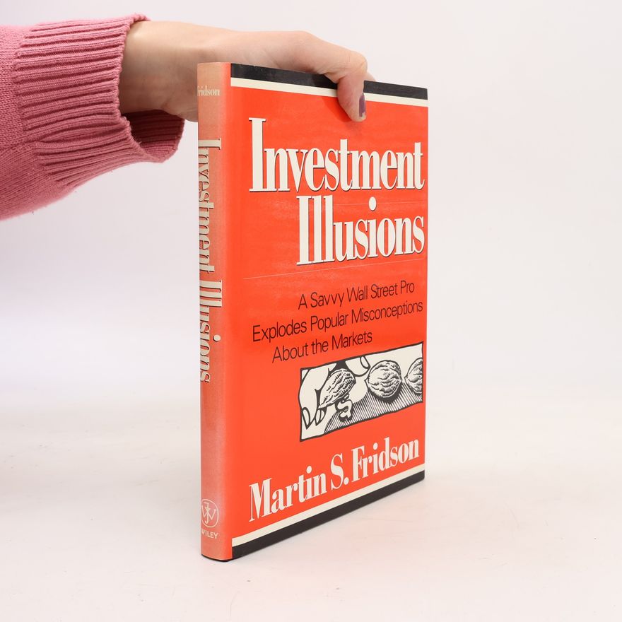 Martin Fridson Investment Illusions