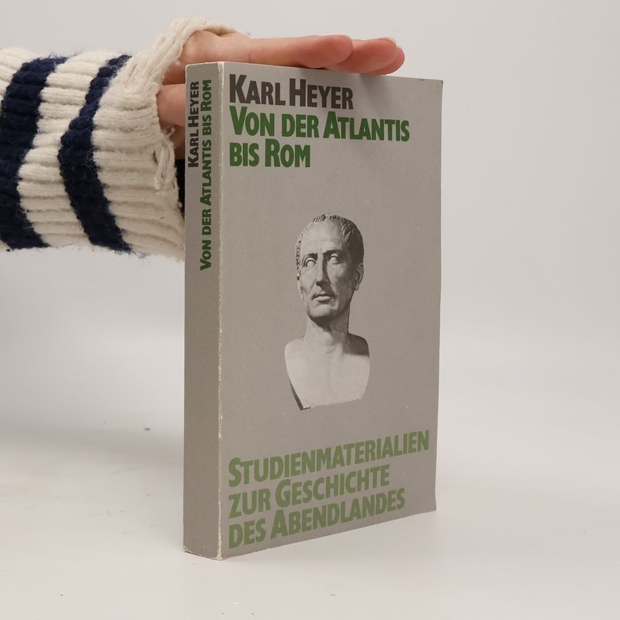 Karl Heyer Von der Atlantis bis Rom