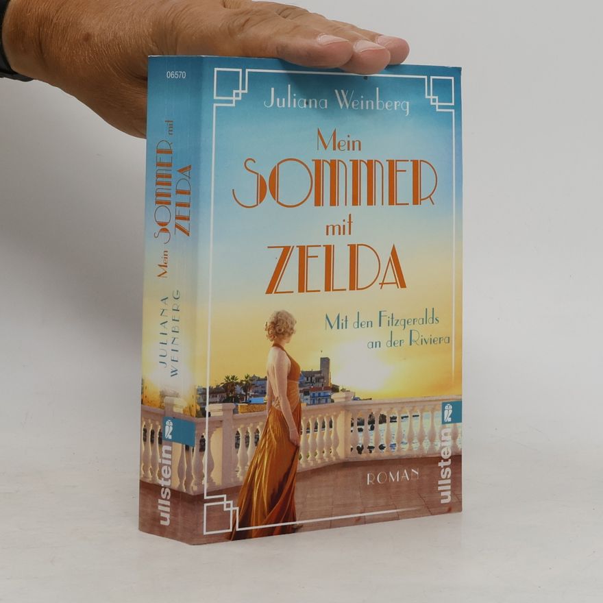 Juliana Weinberg Mein Sommer mit Zelda - Mit den Fitzgeralds an der Riviera