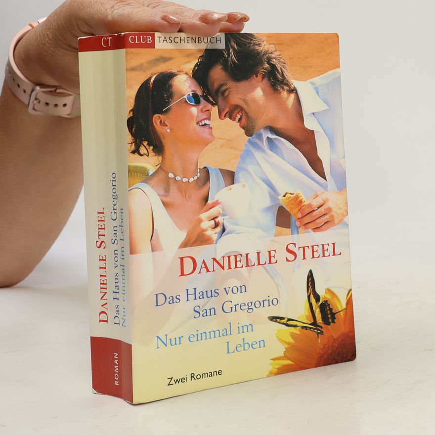 Danielle Steel Das Haus von San Gregorio. Nur einmal im Leben