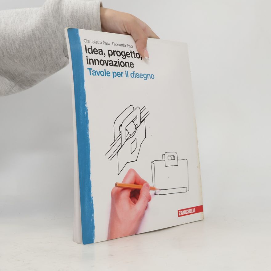 Riccardo Paci Idea, progetto, innovazione: Tavole per il disegno