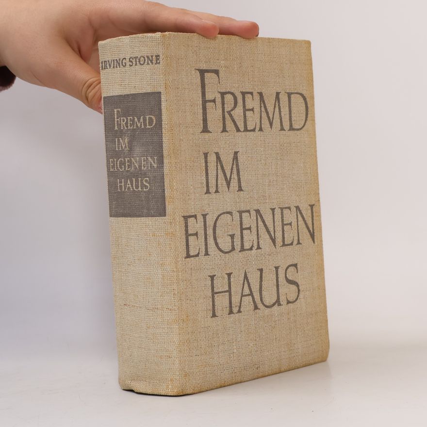 Irving Stone Fremd im Eigenen Haus