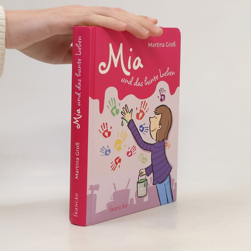 Martina Groß Mia und das bunte Leben
