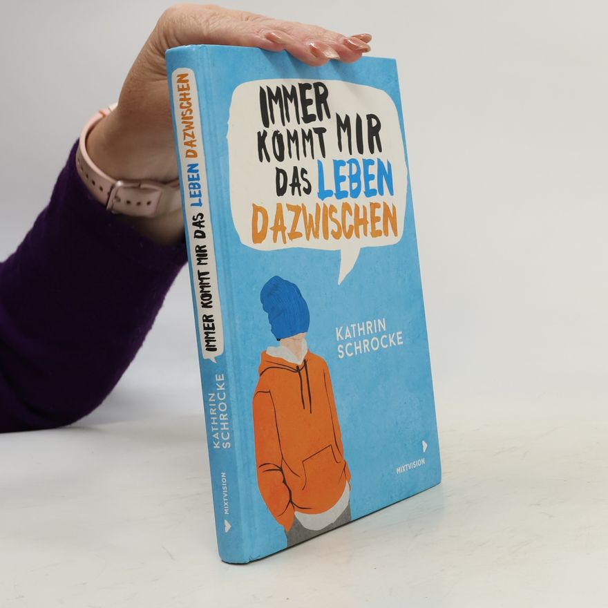 Kathrin Schrocke Immer kommt mir das Leben dazwischen