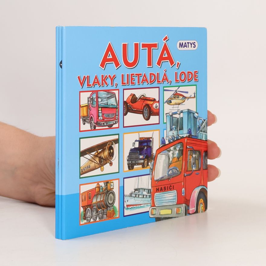 Kolektív autorov Autá, vlaky, lietadlá, lode