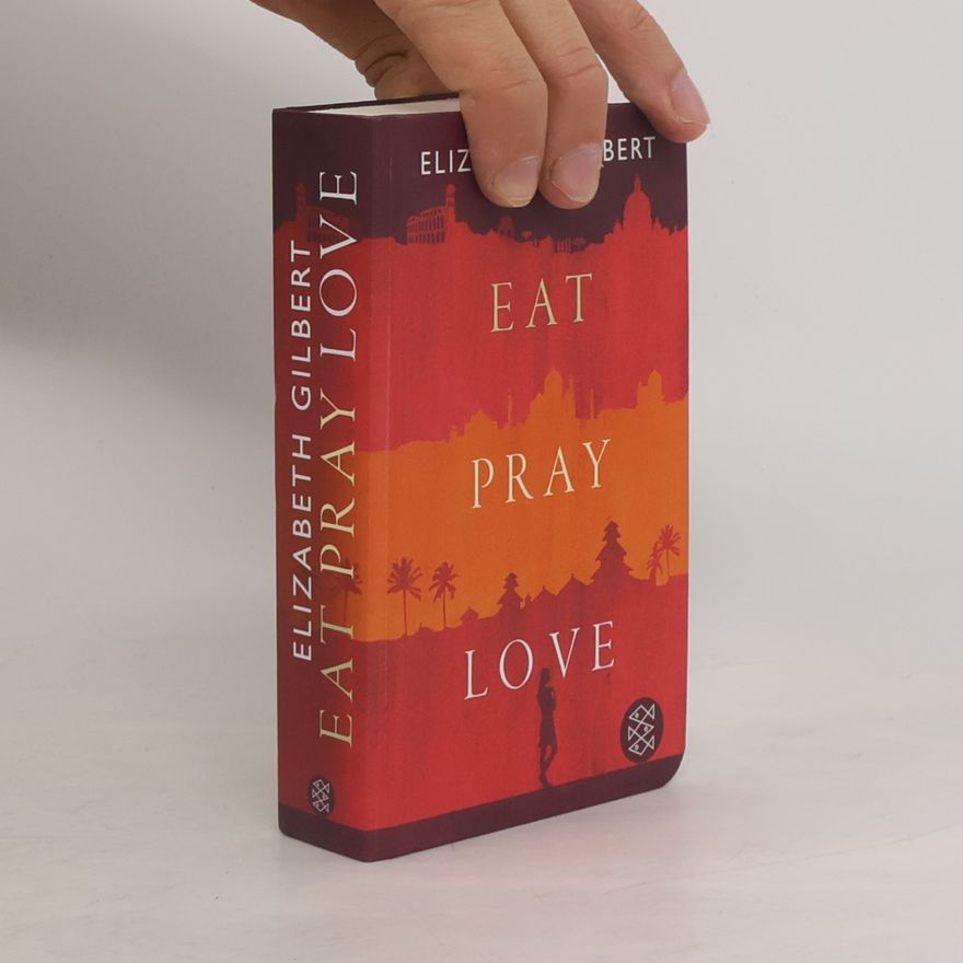 Elizabeth Gilbert Eat, pray, love