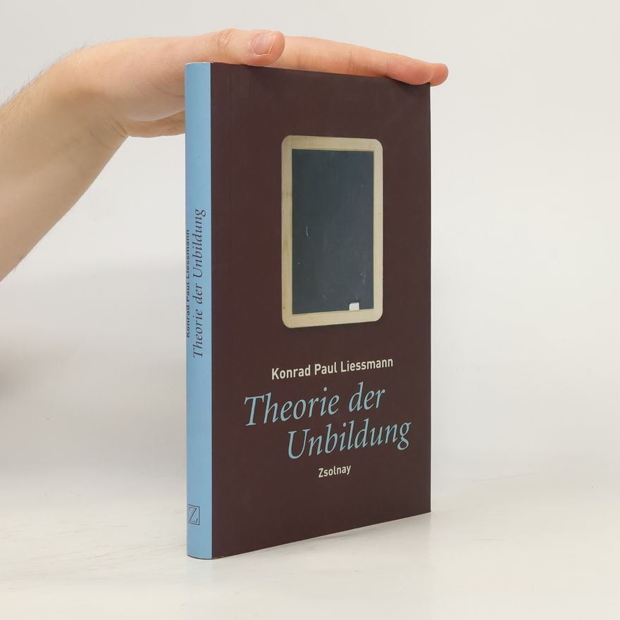 Konrad Paul Liessmann Theorie der Unbildung