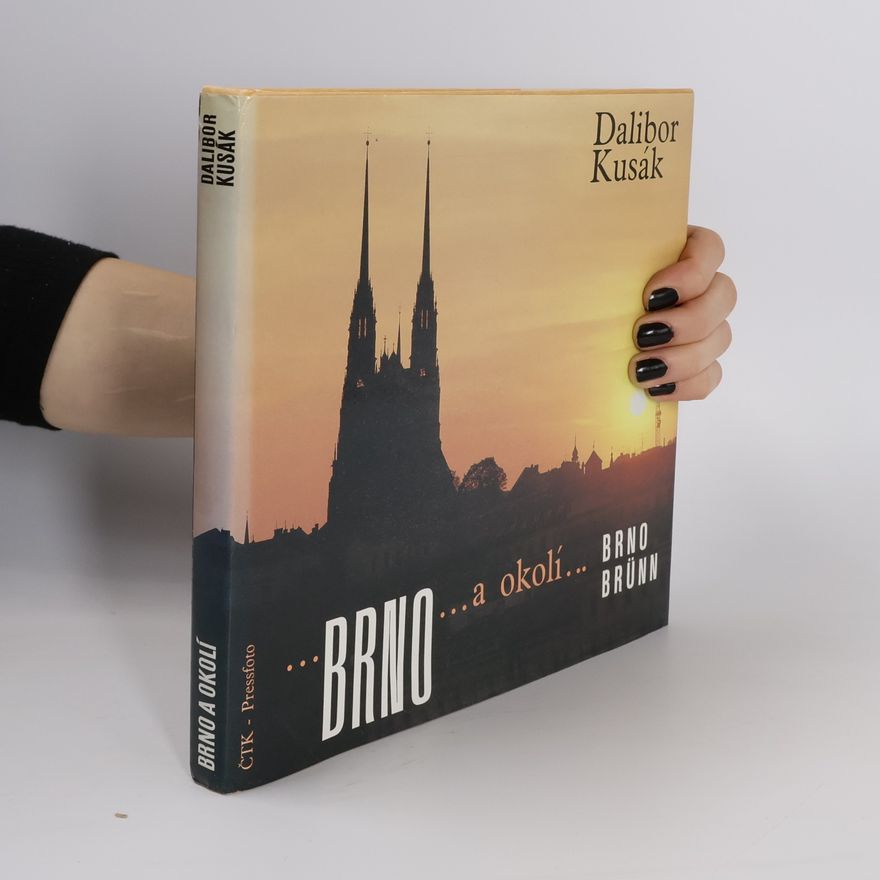 Dalibor Kusák Brno a okolí : Brno... = Brünn... : Fotogr. publ.
