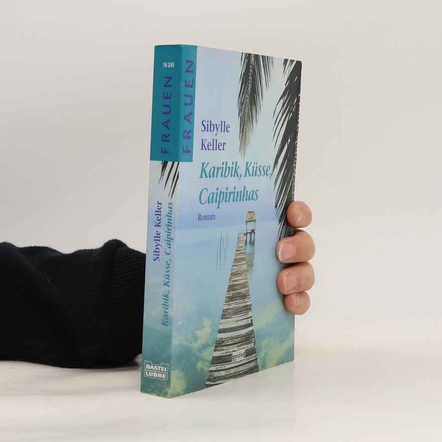 Sibylle Keller Karibik, Küsse, Caipirinhas