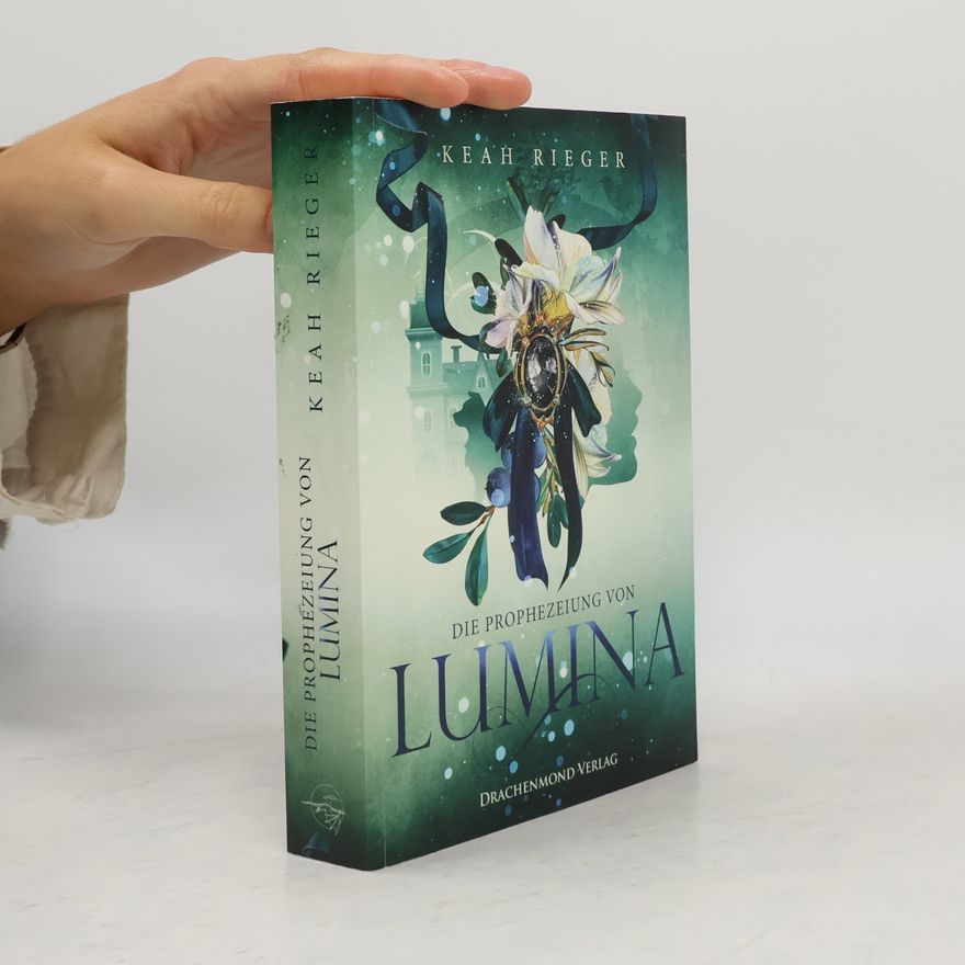 Keah Rieger Die Prophezeiung von Lumina