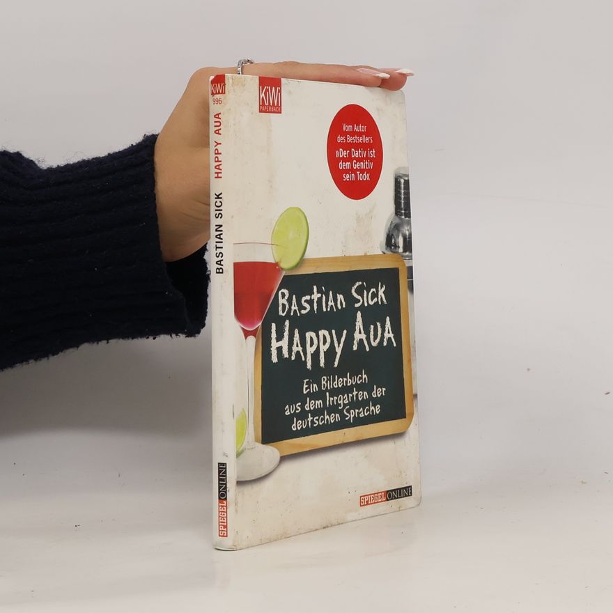 Bastian Sick Happy Aua : ein Bilderbuch aus dem Irrgarten der deutschen Sprache