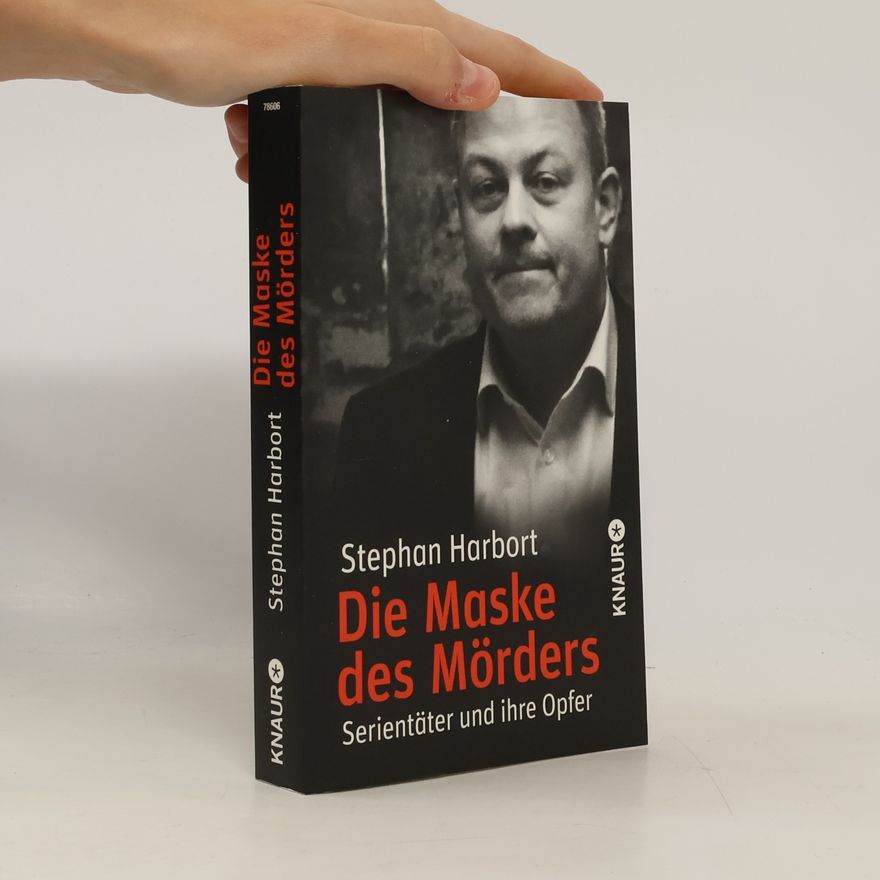 Stephan Harbort Die Maske des Mörders
