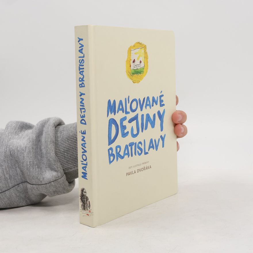 Pavel Dvořák Maľované dejiny Bratislavy