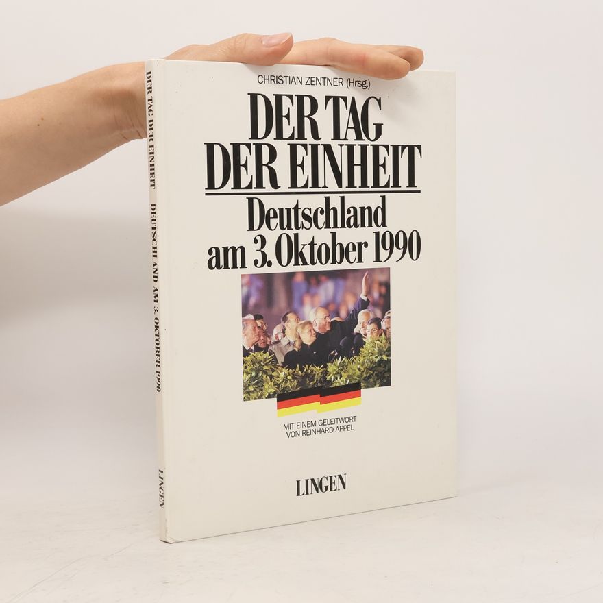 R (Reinhard) Appel Der Tag der Einheit : Deutschland am 3. Oktober 1990