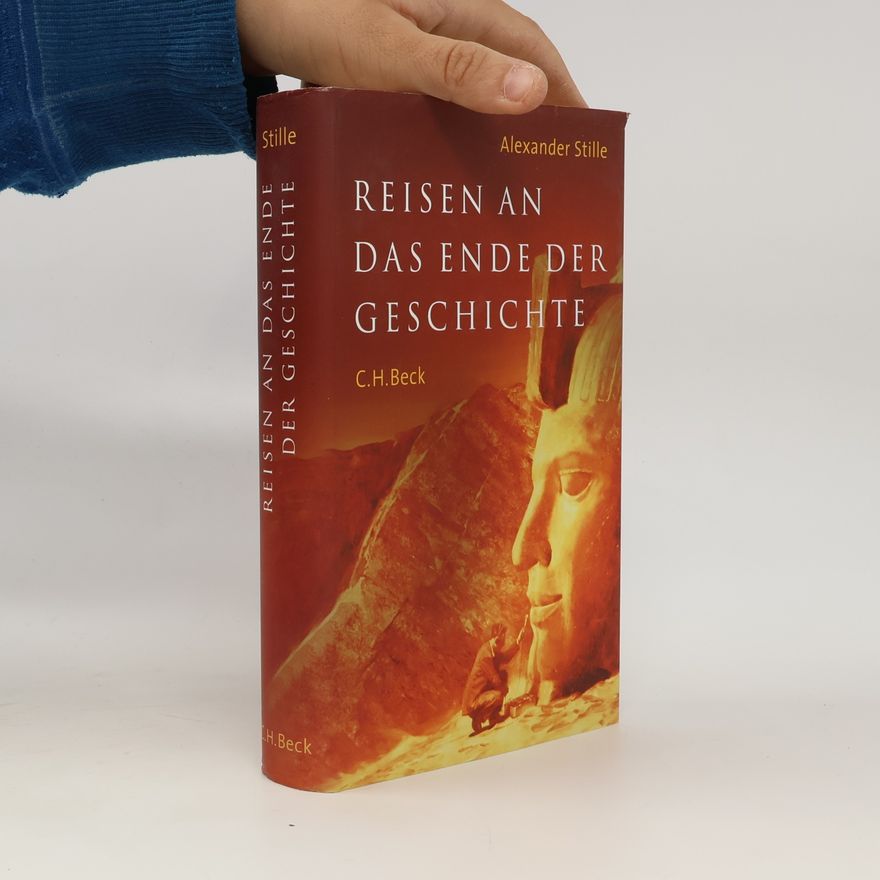 Alexander Stille Reisen an das Ende der Geschichte