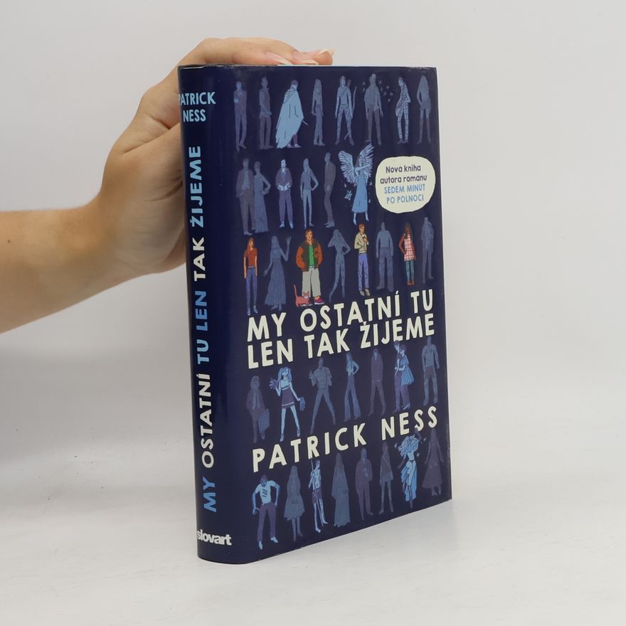 Patrick Ness My ostatní tu len tak žijeme