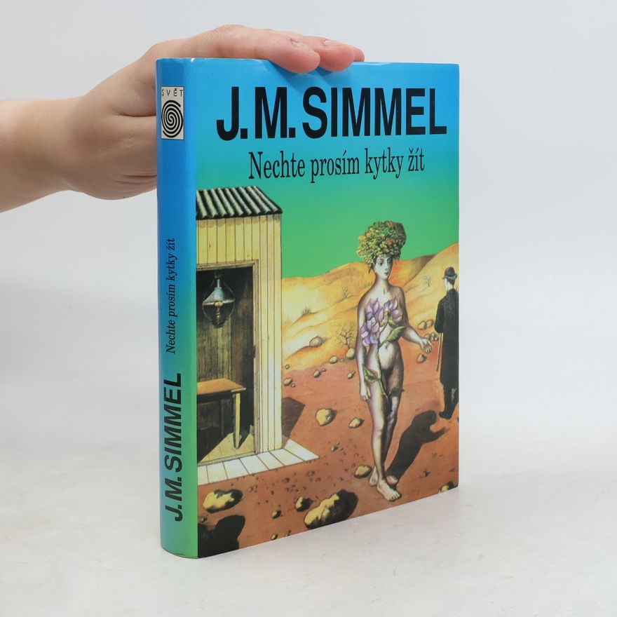 Johannes Mario Simmel Nechte prosím kytky žít