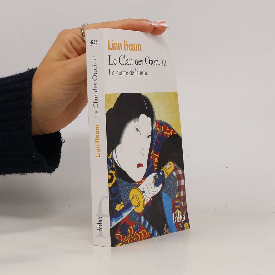 Lian Hearn Le Clan des Otori - 3: La Clarté de la lune