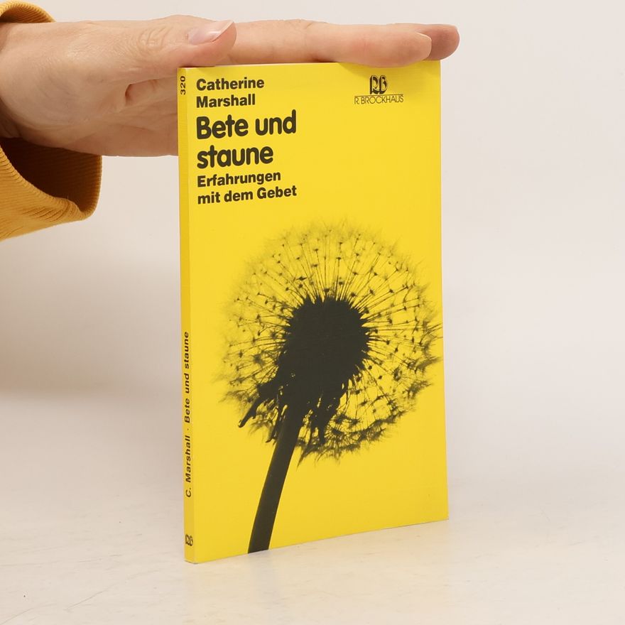 Catherine Marshall Bete und staune