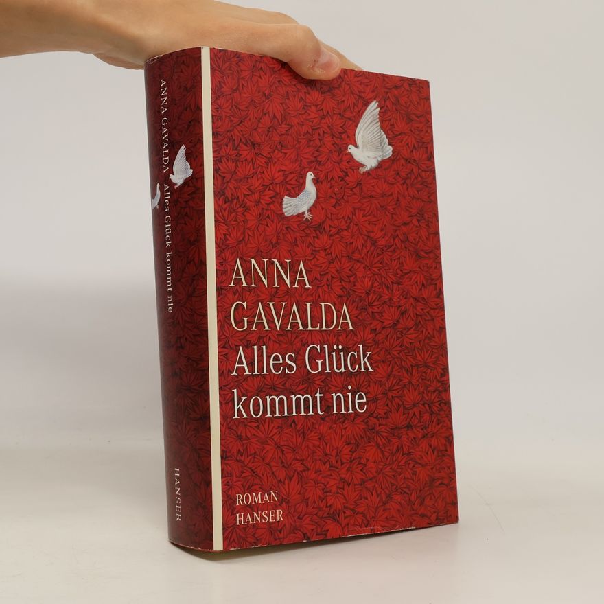 Anna Gavalda Alles Glück kommt nie