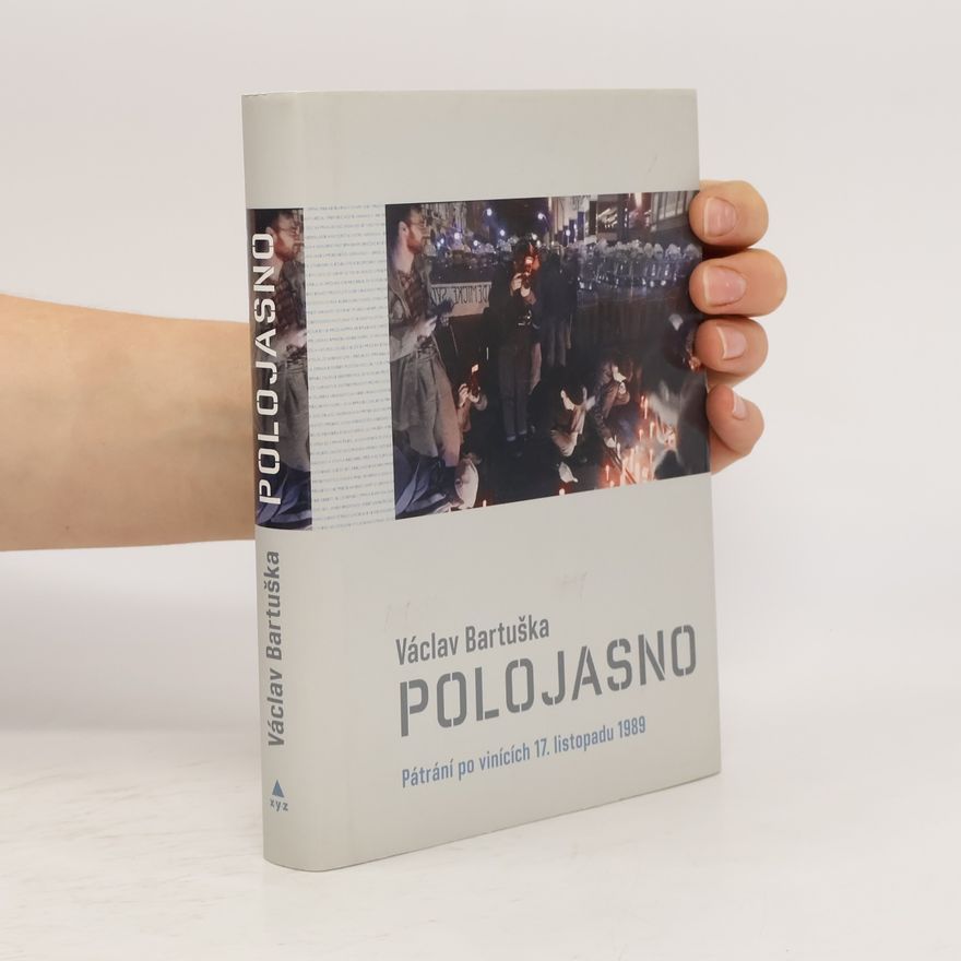 Václav Bartuška Polojasno. Pátrání po vinících 17. listopadu 1989