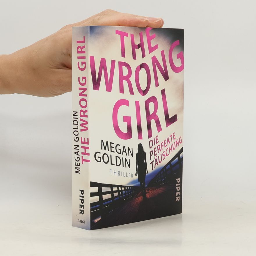 Megan Goldin The wrong girl - die perfekte Täuschung