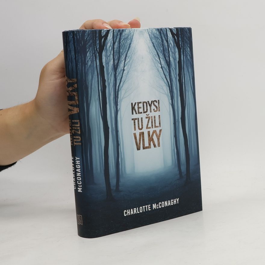 CHARLOTTE. MCCONAGHY Kedysi tu žili vlky