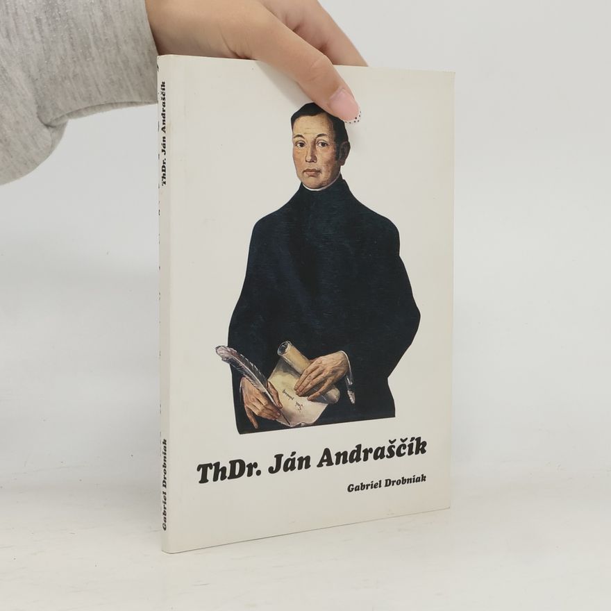Gabriel Drobniak ThDr. Ján Andraščík