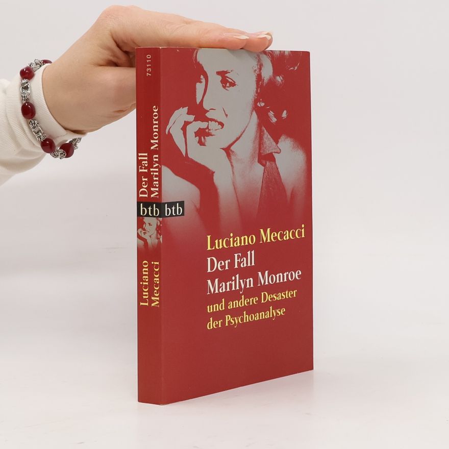 Luciano Mecacci Der Fall Marilyn Monroe und andere Desaster der Psychoanalyse