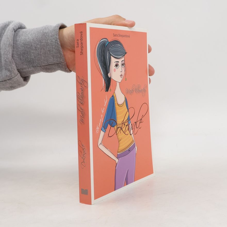 Sara Shepard Malé klamárky: Dokonalé